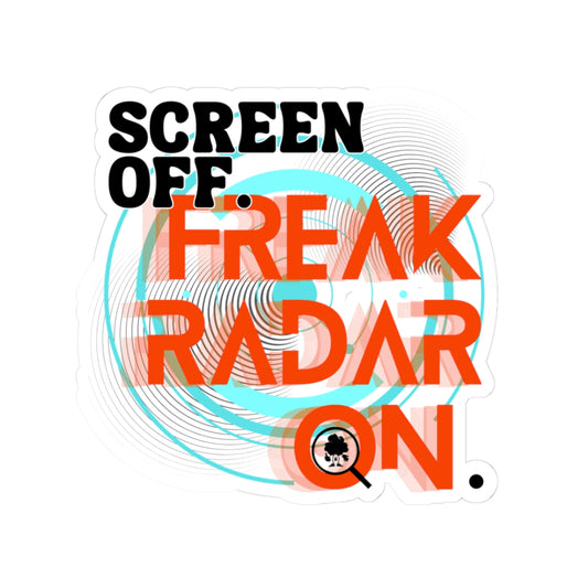 Kiss-Cut SCREEN OFF FREAK RADAR ON STICKER - 3 sizes