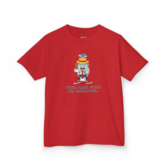 YOUR MESS GIVES ME MIGRAINES Kid's Tee - Cotton