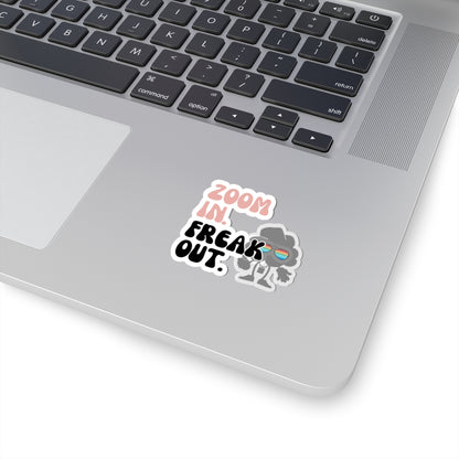 Kiss-Cut ZOOM IN FREAK OUT STICKER - 3 sizes
