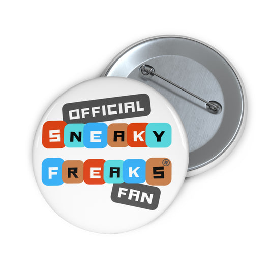 The Stick Anywhere OFFICAL SNEAKY FREAKS FAN BUTTON
